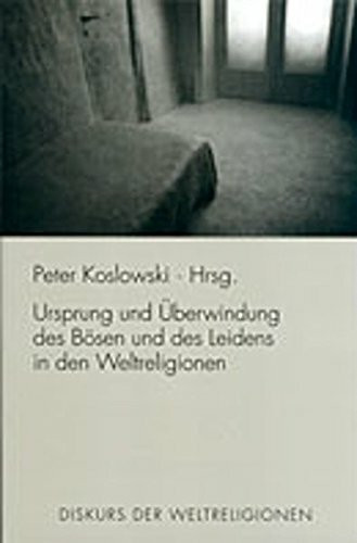 Diskurs der Weltreligionen: Ursprung und überwindung des Bösen und des Leidens in den Weltreligionen: Bd 2