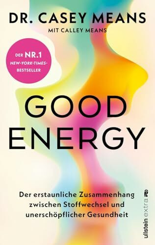 Good Energy: Der erstaunliche Zusammenhang zwischen Stoffwechsel und unerschöpflicher Gesundheit | Das Grundlagenwerk, in dem jeder erfährt, wie man länger gesünder leben kann