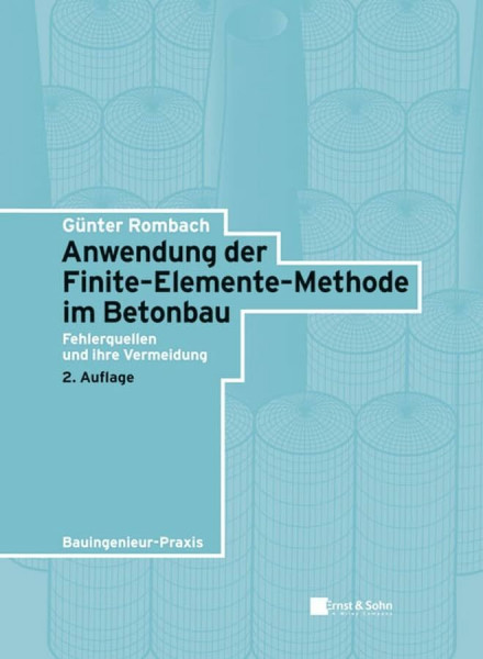 Anwendung der Finite-Elemente-Methode im Betonbau: Fehlerquellen und ihre Vermeidung (Bauingenieur-Praxis)