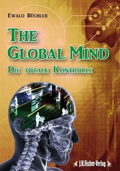 The Global Mind: Die totale Kontrolle