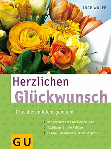 Herzlichen Glückwunsch: Gratulieren leicht gemacht. Von der Karte bis zur kleinen Rede. Textideen für alle Anlässe. Extra: Glückwünsche schön verpackt