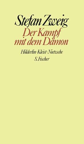 Der Kampf mit dem Dämon: Hölderlin. Kleist. Nietzsche (Gesammelte Werke in Einzelbänden)