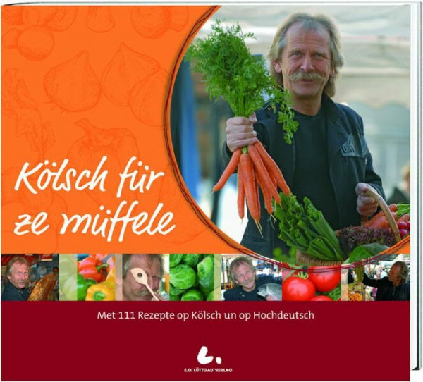 Kölsch für ze müffele: Mit 111 Rezepten op Kölsch und op Hochdeutsch