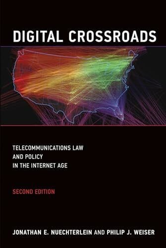 Digital Crossroads, second edition: Telecommunications Law and Policy in the Internet Age (Mit Press)