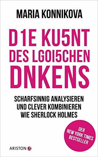 Die Kunst des logischen Denkens: Scharfsinnig analysieren und clever kombinieren wie Sherlock Holmes