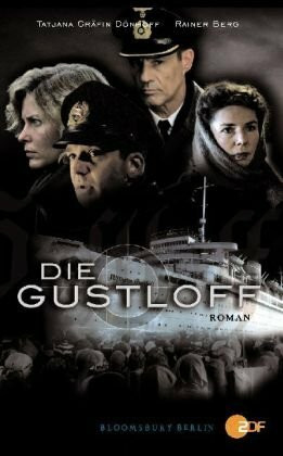 Die Gustloff: Roman. Das Buch zum ZDF-Zweiteiler