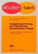 Aufgabensammlung zur klassischen theoretischen Physik. Theoretische Mechanik, Elektrodynamik, Thermodynamik: Unter besonderer Berücksichtigung ... u. Lösungen (Studientexte Physik)