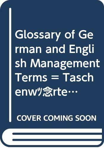 Glossary of German and English Management Terms = Taschenw Orterbuch Englischer Und Deutscher Handelsaus-Dr Ucke (MG)