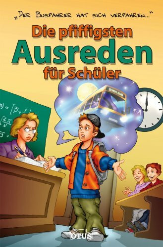 Die pfiffigsten Ausreden für Schüler