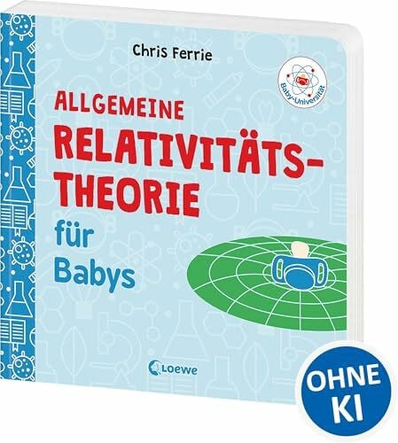 Baby-Universität - Allgemeine Relativitätstheorie für Babys: Pappbilderbuch zum Vorlesen und Anregung der Entdeckungslust für Kleinkinder ab 2 Jahre