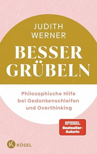 Besser grübeln: Philosophische Hilfe bei Gedankenschleifen und Overthinking
