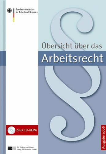 Übersicht über das Arbeitsrecht / Arbeitsschutzrecht 2007 plus CD-ROM