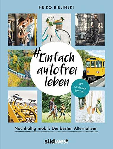 Südwest Verlag #Einfach Autofrei Leben, Nachhaltig Mobil, Die Besten Alternativen - Mit Corona-Spezial