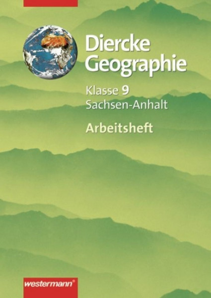 Diercke Geographie 9. Arbeitsheft. Gymnasien. Sachsen-Anhalt