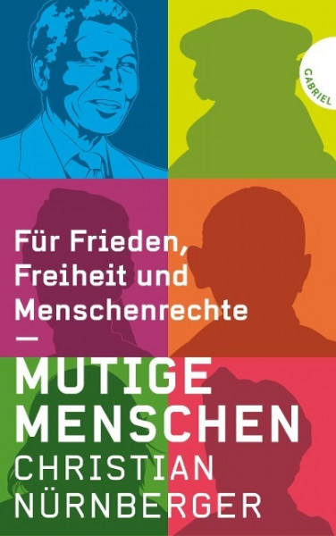 Mutige Menschen. Für Frieden, Freiheit und Menschenrechte