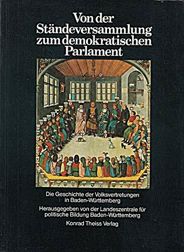Von der Ständeversammlung zum demokratischen Parlament: Die Geschichte der Volksvertretungen in Baden-Württemberg