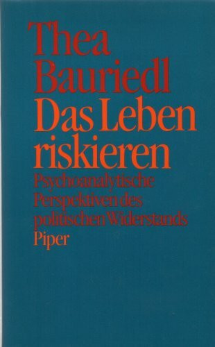 Das Leben riskieren: Psychoanalytische Perspektiven des politischen Widerstands