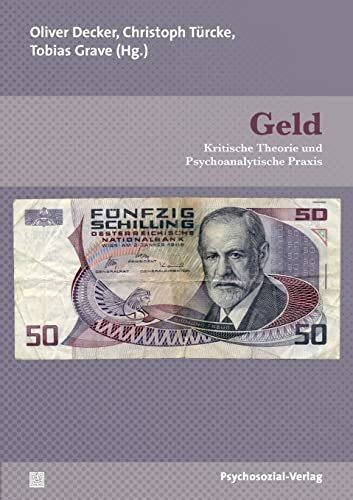 Geld: Kritische Theorie und Psychoanalytische Praxis (Psyche und Gesellschaft)