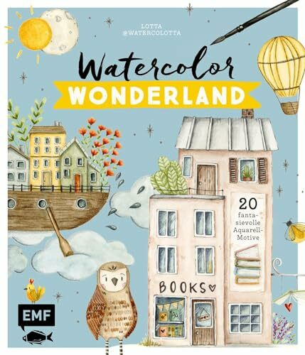 Watercolor Wonderland: 20 fantasievolle Aquarell-Motive mit Schritt-für-Schritt-Anleitungen malen – Mit praktischen Grundlagen und hilfreichen How-Tos