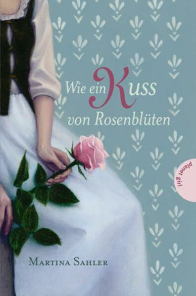 Wie ein Kuss von Rosenblüten (Liebe in allen Zeiten)