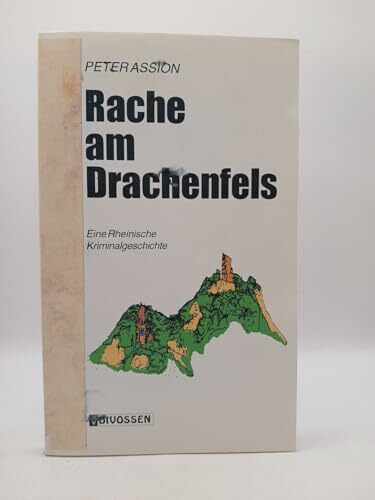 Rache am Drachenfels. Eine rheinische Kriminalgeschichte