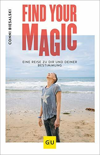 Find Your Magic: Eine Reise zu dir und deiner Bestimmung (GU Selbstfindung)