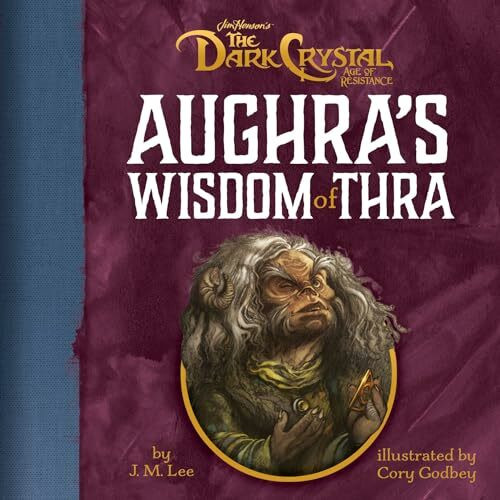 Aughra's Wisdom of Thra: Jim Henson’s The Dark Crystal: Age of Resistance