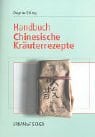 Handbuch Chinesische Kräuterrezepte Handbuch Chinesische Kräuterrezepte