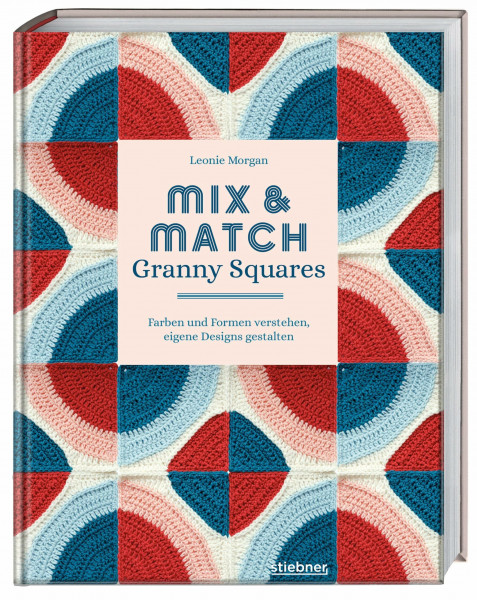 Mix & Match Granny Squares: Farben verstehen, eigene Designs gestalten. Häkelbuch mit Häkelmuster für Granny Squares für unendliche Farb- und Musterkombis. Häkelanleitungen und Farbtheorie.