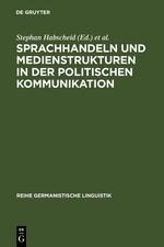 Sprachhandeln und Medienstrukturen in der politischen Kommunikation