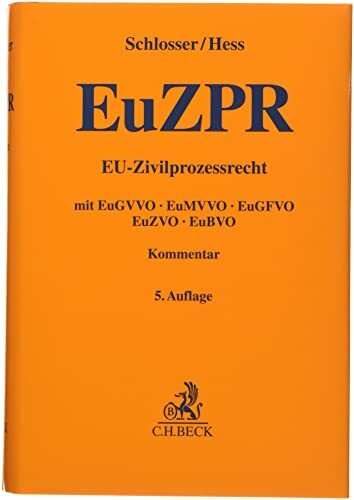 EU-Zivilprozessrecht: EuGVVO, EuVTVO, EuMVVO, EuGFVO, EuZVO, EuBVO, EUKtPVO (Gelbe Erläuterungsbücher) EU-Zivilprozessrecht: EuGVVO, EuVTVO, EuMVVO, EuGFVO, EuZVO, EuBVO, EUKtPVO (Gelbe Erläuterungsbücher)
