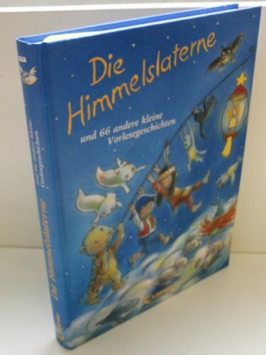 Die Himmelslaterne und 66 andere kleine Vorlesegeschichten