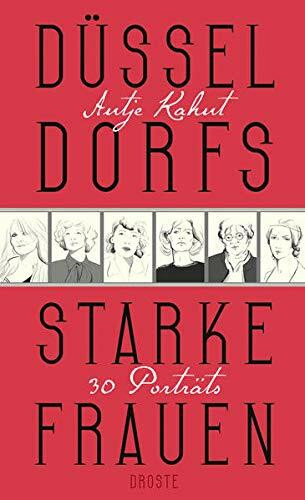 Düsseldorfs starke Frauen: 30 Porträts