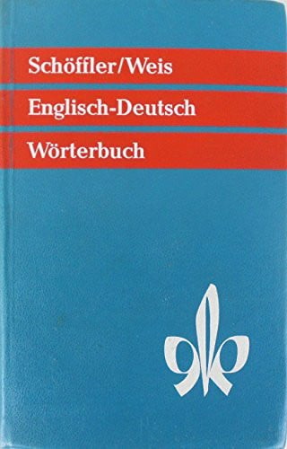 Schöffler-Weis Wörterbuch der englischen und deutschen Sprache I. Englisch - Deutsch