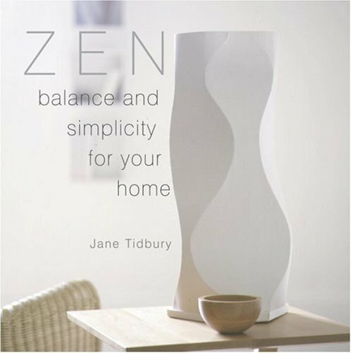Zen Style: Balance and Simplicity for Your Home Zen Style: Balance and Simplicity for Your Home
