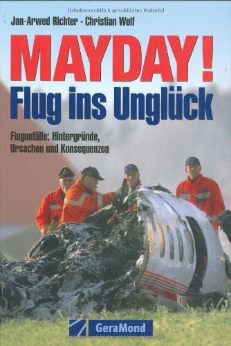 Mayday! - Flug ins Unglück: Flugunfälle: Hintergründe, Ursachen und Konsequenzen