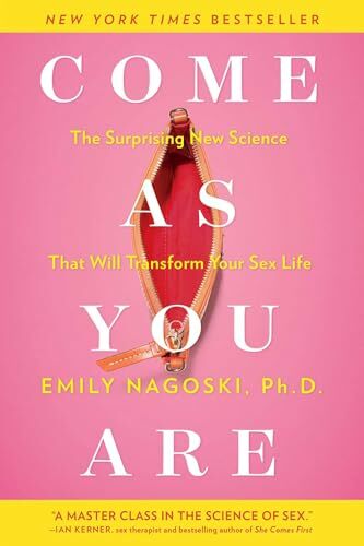 Come as You Are: The Surprising New Science that Will Transform Your Sex Life Come as You Are: The Surprising New Science that Will Transform Your Sex Life