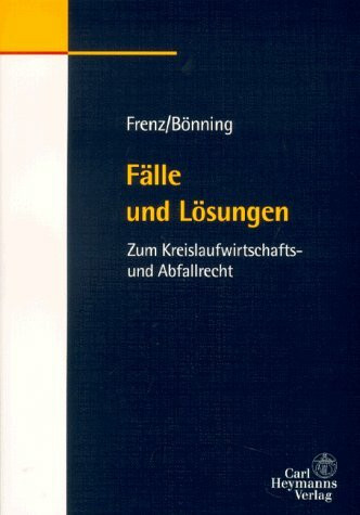 Fälle und Lösungen zum Kreislaufwirtschafts- und Abfallrecht