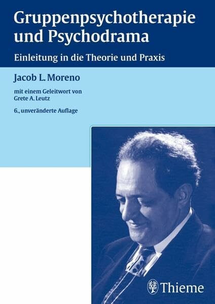 Gruppenpsychotherapie und Psychodrama: Einleitung in die Theorie und Praxis