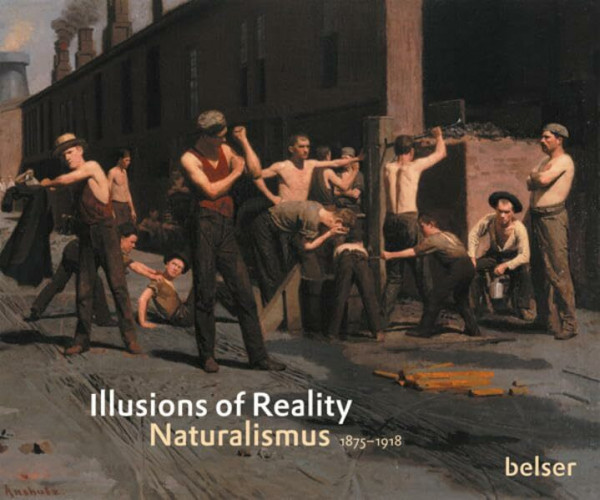 Illusions of Reality: Naturalismus 1875 - 1918