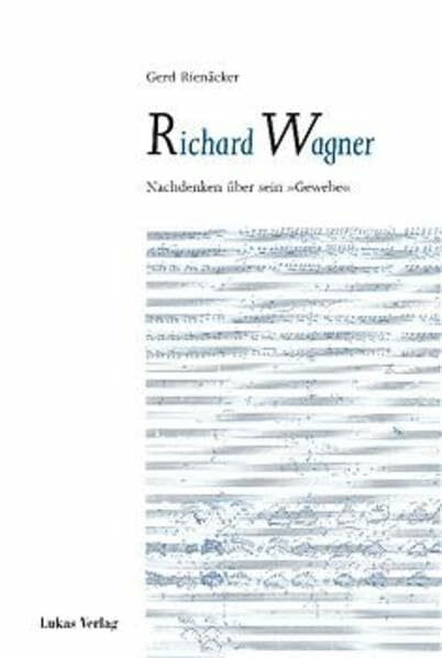 Richard Wagner: Nachdenken über sein "Gewebe"