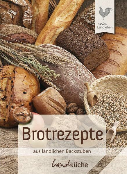 Brotrezepte - Aus Ländlichen Backstuben (LandLeben)