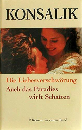 Die Liebesverschwörung /Auch das Paradies wirft Schatten: 2 Romane in einem Band