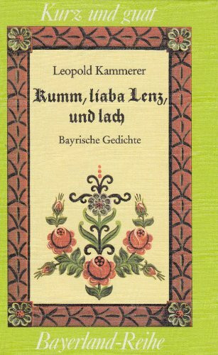 Kumm, liaba Lenz und lach (Kurz und guat)