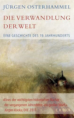 C.H.Beck Die Verwandlung Der Welt, Eine Geschichte Des 19. Jahrhunderts (Historische Bibliothek Der Ger...