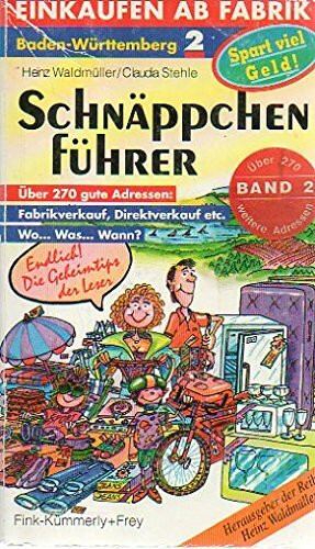Schnäppchenführer - Baden-Württemberg 2. Über 270 gute Adressen: Fabrikverkauf, Direktverkauf etc.