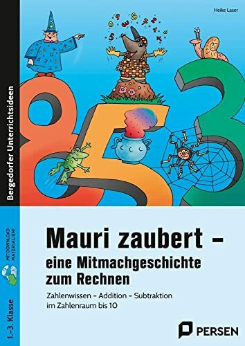 Mauri zaubert - eine Mitmachgeschichte zum Rechnen: Zahlenwissen - Addition - Subtraktion im Zahlenraum bis 10 (1. bis 3. Klasse)