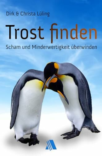 Trost finden: Scham und Minderwertigkeit überwinden