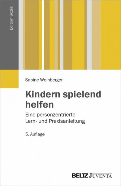 Kindern spielend helfen: Eine personzentrierte Lern- und Praxisanleitung (Edition Sozial)