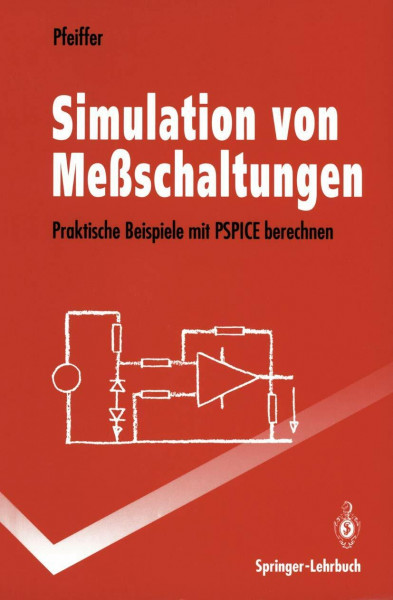 Simulation von Meßschaltungen: Praktische Beispiele mit PSPICE Berechnen (Springer-Lehrbuch)